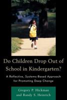 Do Children Drop Out of School in Kindergarten?: A Reflective, Systems-Based Approach for Promoting Deep Change 1610485769 Book Cover