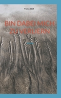 Bin dabei mich zu verliern (German Edition) 3769339010 Book Cover