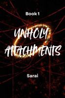 Unholy Attachments: Book 1 B0GHK7DH2J Book Cover