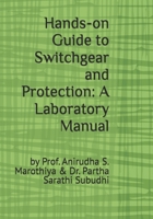 Hands-on Guide to Switchgear and Protection: A Laboratory Manual: by Prof. Anirudha S. Marothiya & Dr. Partha Sarathi Subudhi B0DWX9LBSJ Book Cover