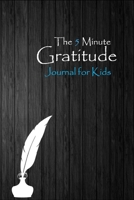 The 5 Minute Gratitude Journal for kids: 90 Day Daily Gratitude Journal to Practice Gratitude and Mindfulness 1698207646 Book Cover