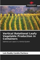 Vertical Rotational Leafy Vegetable Production in Containers: Optimize your space in a Vertical System B0CLFXJN95 Book Cover