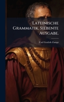 Lateinische Grammatik. Siebente Ausgabe. (German Edition) 1024532151 Book Cover