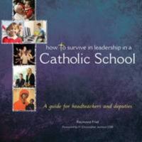 How to Survive in Leadership in a Catholic School 0852314221 Book Cover