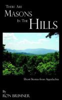 There Are Masons in the Hills 1420862405 Book Cover