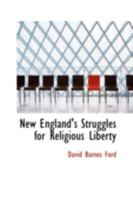 New England's Struggles for Religious Liberty 1164176374 Book Cover