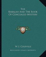 The Kabalah and the Book of Concealed Mystery 1425309380 Book Cover