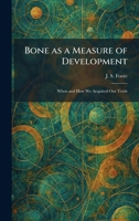 Bone as a Measure of Development: When and How We Acquired Our Teeth 1014125952 Book Cover