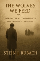 The Wolves We Feed. Vol 1: The Path to the Mists of Oblivion B0GQYW8RYZ Book Cover