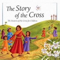 The Story of the Cross: The Stations of the Cross for Children 0745946720 Book Cover