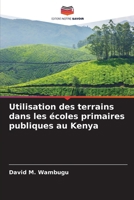 Utilisation des terrains dans les écoles primaires publiques au Kenya (French Edition) 6202425172 Book Cover