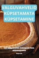 Valguvahvelid Küpsetamata Küpsetamine (Estonian Edition) 1836116926 Book Cover
