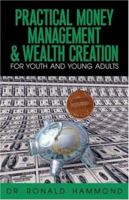 Practical Money Management & Wealth Creation For Youth and Young Adults 1591602564 Book Cover