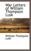 War Letters of William Thompson Lusk 0548314071 Book Cover