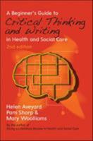 A Beginner'S Guide To Critical Thinking And Writing In Health And Social Care 0335264344 Book Cover