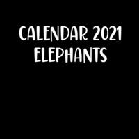 Calendar 2021 Elephants: Cute Elephant Photos Monthly Mini Calendar null Book Cover