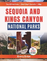 Sequoia And Kings Canyon National Parks: The Complete Visitor's Guide to Hiking, Camping, and Exploring California's Most Majestic Mountain Parks B0FNL3G7CZ Book Cover