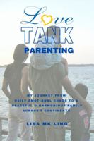 Love Tank Parenting: my journey from daily emotional chaos to a peaceful and harmonious family across five continents 1956669027 Book Cover