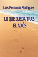 LO QUE QUEDA TRAS EL ADIÓS (Spanish Edition) B0GRNCSKGN Book Cover