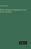 Études critiques et exégétiques sur les Perses d'Eschyle (French Edition) 3563127298 Book Cover