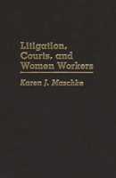Litigation, Courts, and Women Workers 0275930653 Book Cover