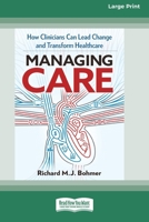 Managing Care: How Clinicians Can Lead Change and Transform Healthcare (Large Print 16 Pt Edition) 0369392698 Book Cover