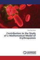 Contribution to the Study of a Mathematical Model of Erythropoiesis 3659321885 Book Cover