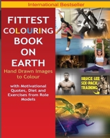 Fittest Colouring Book on Earth for a Stress Free 2018 Mind and Healthy Body: Beyonce, Usain Bolt, Bruce Lee, Conor Mcgregor, Ronaldo, Floyd ... Hugh Jackman (Wolverine), Jason Statham 1981364048 Book Cover