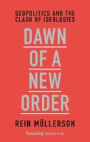 Dawn of a New Order: Geopolitics and the Clash of Ideologies 1784539724 Book Cover