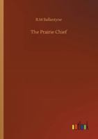 The Prairie Chief 1508449511 Book Cover