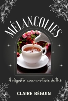 Mélancolies: À déguster avec une tasse de thé B09RFZ58SN Book Cover