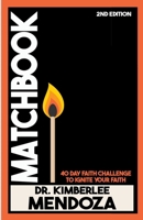 MATCHBOOK: 40-Day Faith Challenge to Ignite Your Faith B0H8C5PV7V Book Cover