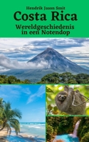 Costa Rica: Wereldgeschiedenis in een Notendop B0C87VL13W Book Cover