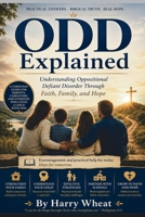 ODD Explained: Understanding Oppositional Defiant Disorder Through Faith, Family, and Hope (Medical) B0HH8MS8TQ Book Cover