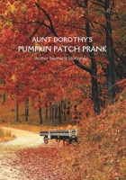 AUNT DOROTHY'S PUMPKIN PATCH PRANK: A CARNIVAL MYSTERY FROM THE PUMPKIN PATCH B0FW518QB5 Book Cover