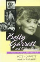 Betty Garrett and Other Songs: A Life on Stage and Screen 1568331339 Book Cover