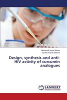 Design, synthesis and anti-HIV activity of curcumin analogues 3659750018 Book Cover