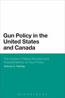 Gun Policy in the United States and Canada: The Impact of Mass Murders and Assassinations on Gun Control 1623567688 Book Cover