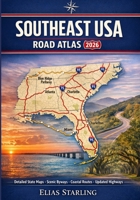 Southeast USA Road Atlas 2026: Florida, Georgia, Carolinas & Gulf Coast Highways, Scenic Drives & Regional Routes B0GP58L1W4 Book Cover