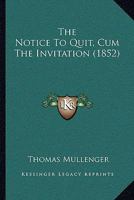 The Notice To Quit, Cum The Invitation 1120909767 Book Cover