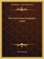 Die Drei Ersten Evangelien �bersetzt Und Erkl�rt Von Heinrich Ewald 1120491258 Book Cover