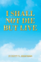 I Shall Not Die but Live 1639614818 Book Cover