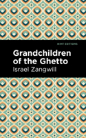 The Grand Children of the Ghetto 1517622433 Book Cover
