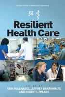 Resilient Health Care (Ashgate Studies in Resilience Engineering) 1472469194 Book Cover