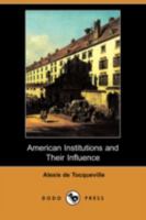 American Institutions and Their Influence 2382741902 Book Cover