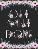 Get Shit Done: 2020 Daily Weekly Monthly Planner, Academic Agenda Logbook (2020 Planner Weekly and Monthly) 1699456976 Book Cover