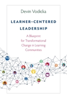 Learner-Centered Leadership: A Blueprint for Transformational Change in Learning Communities 1948334267 Book Cover