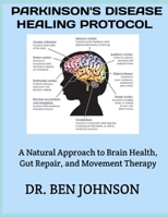 Parkinson’s Disease Healing Protocol: A Natural Approach to Brain Health, Gut Repair, and Movement Therapy B0FSDH7SGR Book Cover
