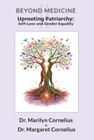 Uprooting Patriarchy: Self-Love and Gender Equality (Beyond Medicine) B0GY927ZR6 Book Cover