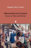 Metaphors for Change : Essays on State and Society 1851322221 Book Cover